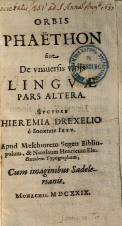Orbis Phaëton hoc est de universis vitiis linguae : Cum imaginibus Sadelerianis, 2. a litterâ K. ad finem Romani Alphabeti