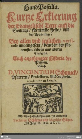 HandPostilla : Kurtze Erklerung der Evangelische[n] Texte auff die Sontage, fürnemste Feste, und der Aposteltage, Bey allen und jeglichen versiculn mit eingesetzt, beneben den fürnemsten Lehren aus jederm Evangelio