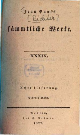 Jean Paul's sämmtliche Werke, 8,4 = 39. Das heimliche Klaglied der jetzigen Männer, die wunderbare Gesellschaft in der Neujahrnacht und das Freiheit-Büchlein