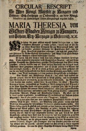 Circular Rescript so Ihro Königl. Majestät zu Hungarn und Böheim, Ertzhertzogin zu Österreich, ec. an Dero Königl. Ministros an auswärtigen Höfen allergnädigst ergehen lassen : [Wienn, den 18. Julii 1744]