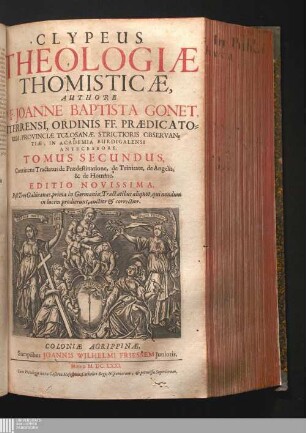 Tomus Secundus: Tractatus de Prædestinatione, de Trinitate, de Angelis, & de homine