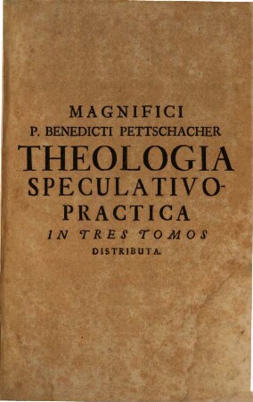 Theologia universa : ... secundum D. Thomae doctrinam, 1