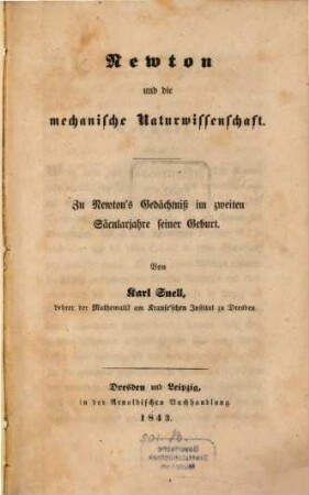 Newton und die mechanische Naturwissenschaft : zu Newton's Gedächtniß im zweiten Säcularjahre seiner Geburt