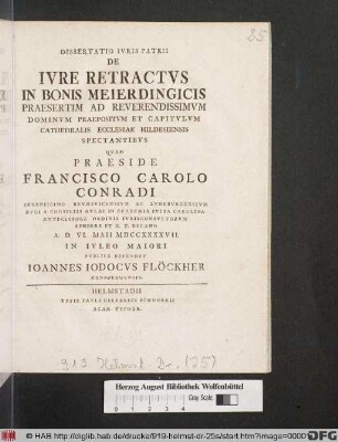 Dissertatio Ivris Patrii De Ivre Retractvs In Bonis Meierdingicis Praesertim Ad Reverendissimvm Dominvm Praepositvm Et Capitvlvm Cathedralis Ecclesiae Hildesiensis Spectantibvs