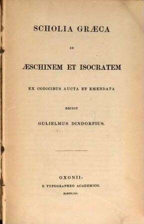 Scholia Graeca in Aeschinem et Isocratem : Ex codicibus aucta et emendata