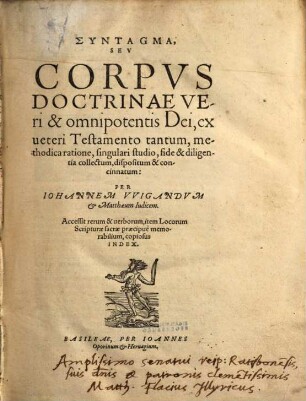 Syntagma, Sev Corpvs Doctrinae Veri & omnipotentis Dei : ex veteri Testamento tantum, methodica ratione, singulari studio, fide & diligentia collectum, dispositum & concinnatum