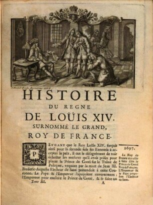 Histoire Du Regne De Loüis XIV. Surnommé Le Grand, Roy De France, 3