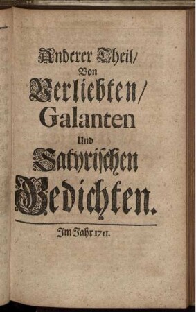 Anderer Theil/ Von Verliebten/ Galanten und Satyrischen Gedichten.