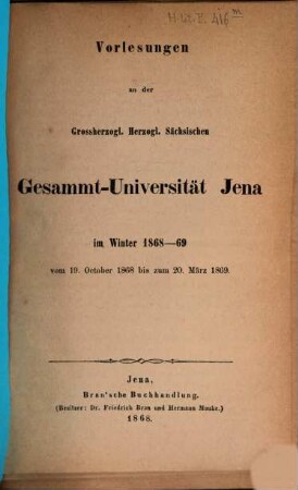 Vorlesungen an der Gesamt-Universität Jena : im .... 1868/69, 1868/69. Winter (1868)