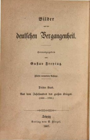 Bilder aus der deutschen Vergangenheit, 3. Aus dem Jahrhundert des großen Krieges : (1600 - 1700)