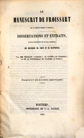 Le Manusrit de Froissart de la Bibliotheque d'Amiens; Dissertations et Extraits... par MM. Rigollot, de Cayroll, et de la Fontenelle