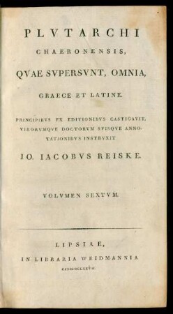 Vol. 6 = [6], Vol. 1: Plvtarchi Chaeronensis, Qvae Svpersvnt, Omnia