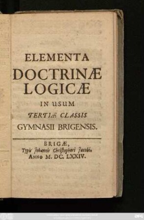 Elementa Doctrinae Logicae In Usum Tertiae Classic Gymnasii Brigensis