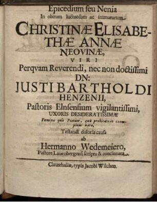 Epicedium seu Nenia In obitum luctuosum ac immaturum Christinae Elisabethae Annae Neovinae ...