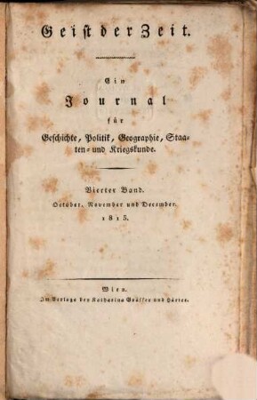 Geist der Zeit : ein Journal für Geschichte, Politik, Geographie, Staaten- und Kriegskunde und Literatur. 1815,4 = Oct. - Dec.