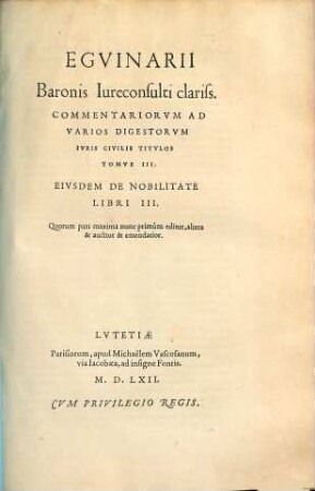 Eguin. Baronis ... Opera omnia : in tres tomos divisa. 3, Commentariorum ad varios Digestorum iuris civilis titulos tomus III ...