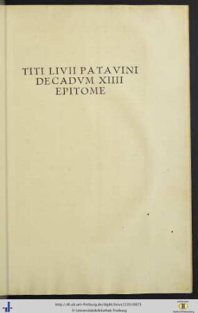 Titi Livii Patavini Decadum XIII Epitome.