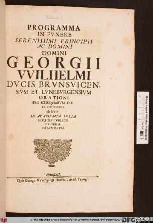 Programma In Fvnere Serenissimi Principis Ac Domini Domini Georgii Wilhelmi Dvcis Brvnsvicensivm Et Lvnebvrgensivm Orationi Ipso Exseqviarvm Die IX. Octobris M D CCV In Academia Ivlia Nomine Pvblico Habendae Praemissvm