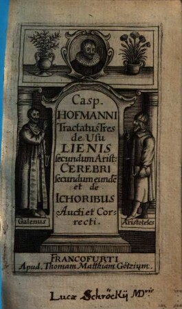 Casp. Hofmanni Tractatus Tres de Usu Lienis secundum Arist. Cerebri secundum eunde[m] et de Ichoribus