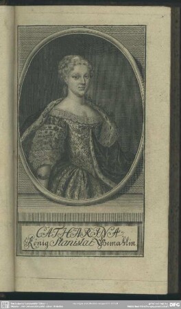 Catharina. König Stanislai Gemahlin