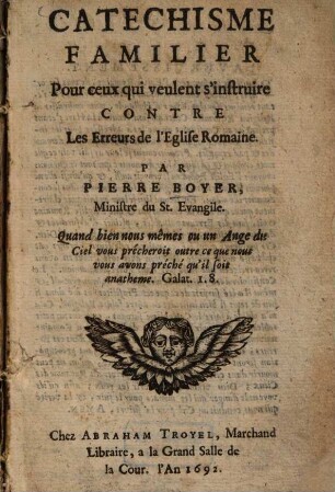 Catechisme Familier : Pour ceux qui veulent s'instruire Contre Les Erreurs de l'Eglise Romaine