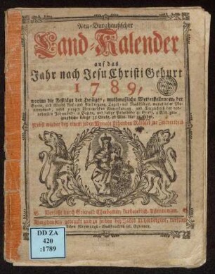 1789: Neu-Burghausischer Land-Kalender auf das Jahr nach Jesu Christi Geburt ... : worinn die Festtäge der Heiligen, muthmaßliche Wetterstellungen, ... zu finden : Nebst wieder bey einem jeden Monate stehenden Räthsel zur Zeitvertreib