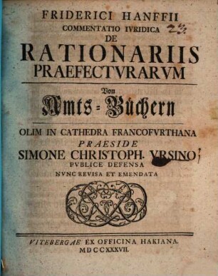 Friderici Hanffii Commentatio Ivridica De Rationariis Praefectvrarvm = Von Amts-Büchern