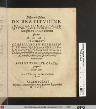 Disputatio Ethica. De Beatitudine Practica, Sive Activa : Per Quatuor Quaestionum Apodicticarum genera methodikōs deducta