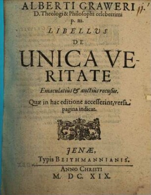 Alberti Graweri ... Libellus de unica veritate