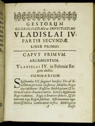 Caput Primum. Argumentum. Vladislai IV. in Poloniæ Regem electio.