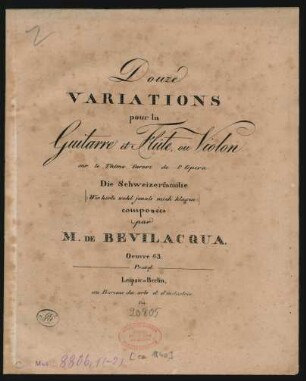 Douze Variations pour la Guitarre et Flûte, ou Violon sur le Thême favori de l'Opera: Die Schweizerfamilie "Wer hörte wohl jemals mich klagen" ; Oeuvre 63.