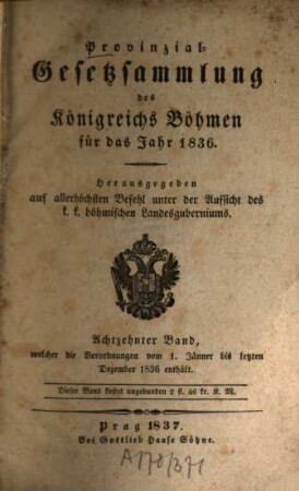 Provinzialgesetzsammlung des Königreichs Böhmen : für d. Jahr. 18. 1836 (1837)