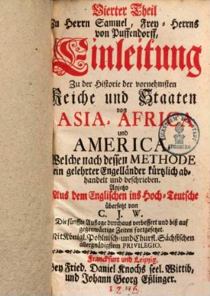 Einleitung in die Historie der vornehmsten europäischen Staaten : fortges. biß auf gegenw. Zeiten ..., 4.