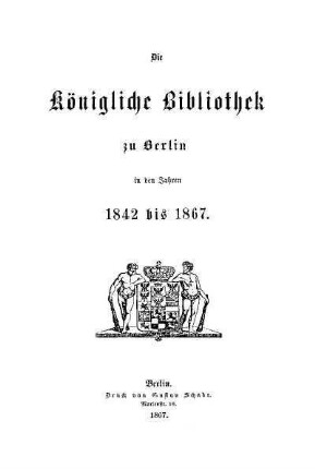 Die Königliche Bibliothek zu Berlin in den Jahren 1842 bis 1867