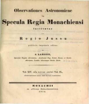 Observationes astronomicae in Specula Regia Monachiensi institutae et regio jussu publicis impensis editae : observationes anno ... factas continens, 14 = 9. 1843 (1844)