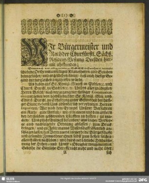 Wir Bürgermeister und Rath der Churfürstl. Sächß. Residentz-Vestung Dreßden hiermit uhrkunden; ...