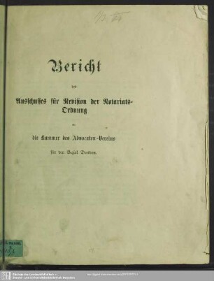 Bericht des Ausschusses für Revision der Notariats-Ordnung an die Kammer des Advocaten-Vereins für den Bezirk Dresden