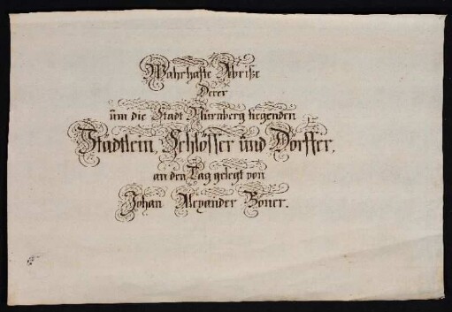 [Wahrhafte Abriße Derer um die Stadt Nürnberg liegenden Städtlein, Schlösser und Dörffer]