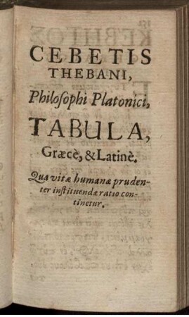 Cebetis Thebani, Philosophi Platonici, Tabula, Graece, & Latine