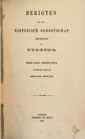 Berigten van het Historisch Genootschap te Utrecht. 6 = Ser. 2. D. 1. 1857