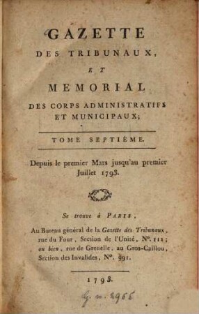 Gazette des tribunaux et mémorial des corps administratifs et municipaux, 7. 1793, 1. März - 1. Juli