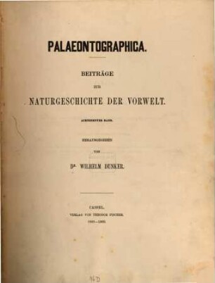 Palaeontographica : Beiträge zur Naturgeschichte d. Vorzeit. 18, 18. 1868/69