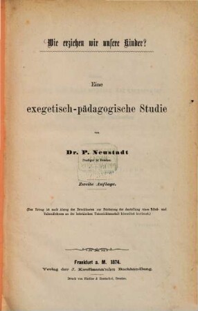 Wie erziehen wir unsere Kinder? : Eine exegetisch-paedagogische Studie