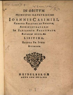 In obitum Princ. Ill. Joannis Casimiri Comitis Palat. ad Rhen. ... Libitina, ecloga