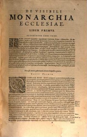 De Visibili Monarchia Ecclesiae : Libri VIII ; In quibus diligens instituitur disputatio de certa & perpetua Ecclesiæ Dei tum succeßione, tum gubernatione Monarchica, ab ipso mundi initio vsque ad finem ; Deinde etiam ciuitatis diaboli persæpè interrupta progreßio proponitur, sectæqúe omnes et hæreses confutantur; quæ vnquam contrà veram fidem emerserunt ; Denique de Antichristo ipso & membris eius; deqúe vera Dei & adulterina diaboli Ecclesia, copiosè tractatur ; Si quid præterea difficile & scopulosum vel in Pontificum Romanorum historia, vel in conciliorum generalium ratione [...]ccidit; idipsum ex proposito discutitur & examinatur ; Cum Indice rerum & personarum locuplete. Singulorum librorum argumenta sequens pagua indicabit