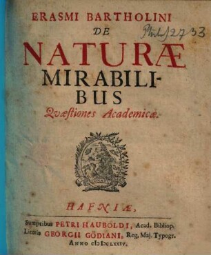 Erasmi Bartholini De Naturae Mirabilibus Quaestiones Academicae