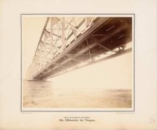 Halle-Sorau-Gubener Eisenbahn. Elbbrücke, Torgau: Ansicht