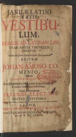 Ianuae Latinitatis Vestibulum : Quo Primus Ad Latinam Linguam aditus Tirunculis Paratur ; Cum Versione interlineari Germanica