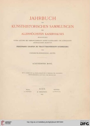 18: Jahrbuch der Kunsthistorischen Sammlungen des Allerhöchsten Kaiserhauses (ab 1919 Jahrbuch der Kunsthistorischen Sammlungen in Wien)