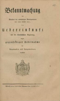 Bekanntmachung des Ministerii der auswärtigen Angelegenheiten vom 11ten Oktober 1820, die Uebereinkunft mit der Kurhessischen Regierung, wegen gegenseitiger Uebernahme der Vagabunden und Ausgewiesenen betreffend